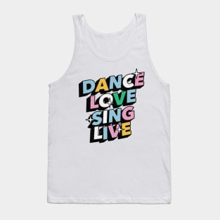 Dance love sing live - Positive Vibes Motivation Quote Tank Top